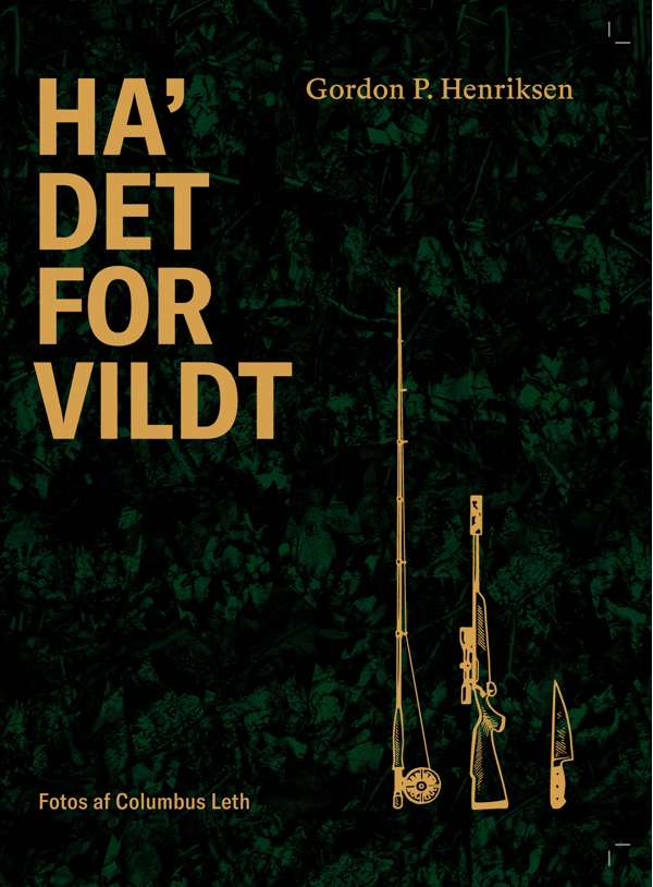 Ha' det for vildt - en bog af Gordon Henriksen